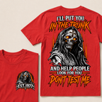 I'll Put You In The Trunk And Help People Look For You Dont Test Me Custom EST Year Grim Reaper T-Shirt