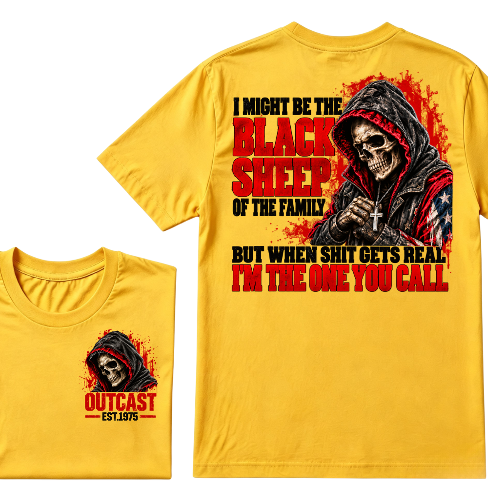I MIGHT BE THE BLACK SHEEP OF THE FAMILY BUT WHEN SHIT GETS REAL I’M THE ONE YOU CALL EST.Year T-Shirt