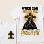 When God Made Me He Grinned And Said This'll Be Fun EST.Year Christian T-Shirt