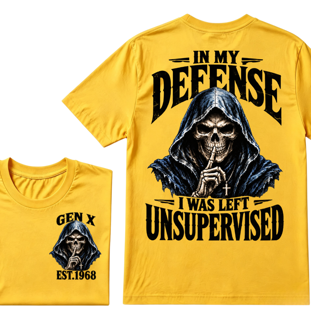 Gen X Custom EST Year | In My Defense I Was Left Unsupervised Tee
