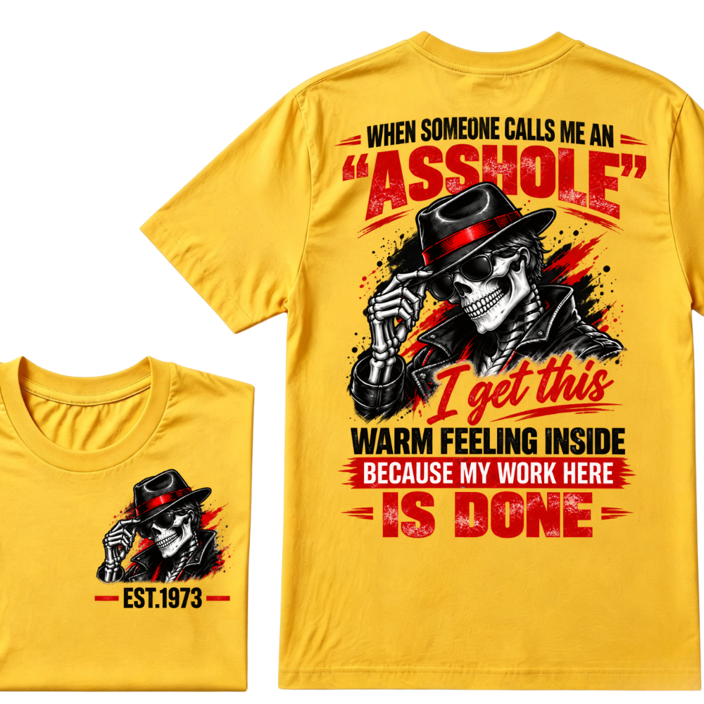 WHEN SOMEONE CALLS ME AN “ASSHOLE” I Get This Warm Feeling Inside EST.Year Fedora Skeleton Print T‑Shirt