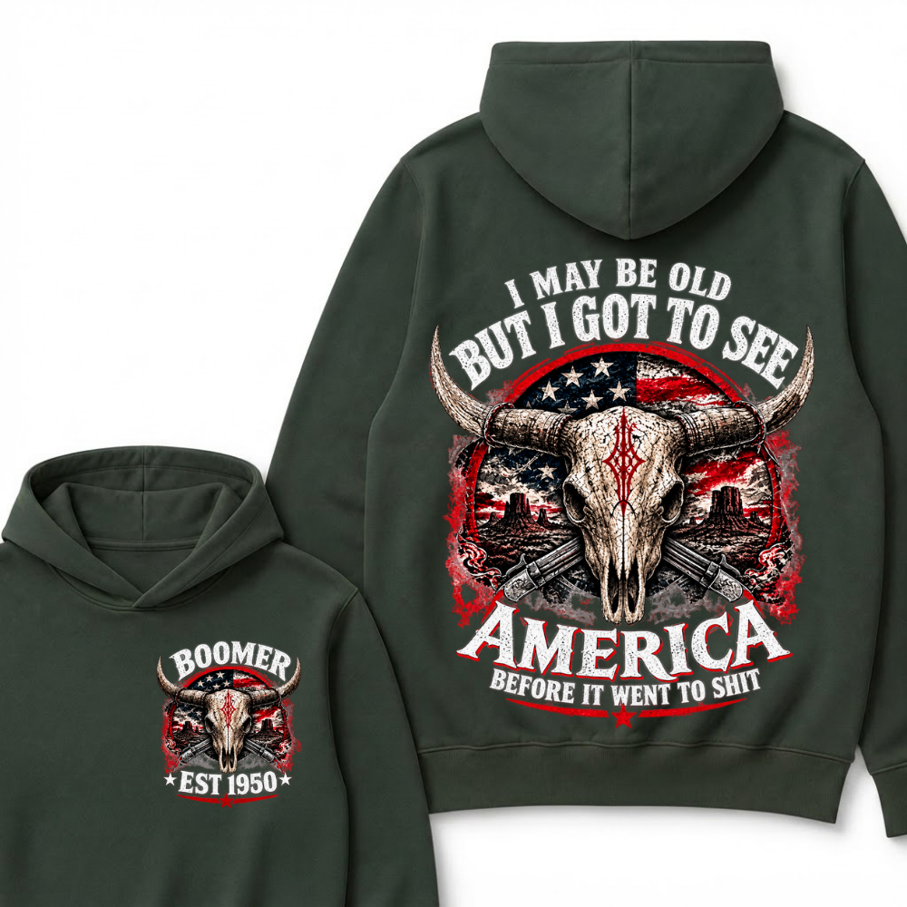 I May Be Old But I Got To See America Before It Went To Shit Boomer EST.Year Graphic Hoodie
