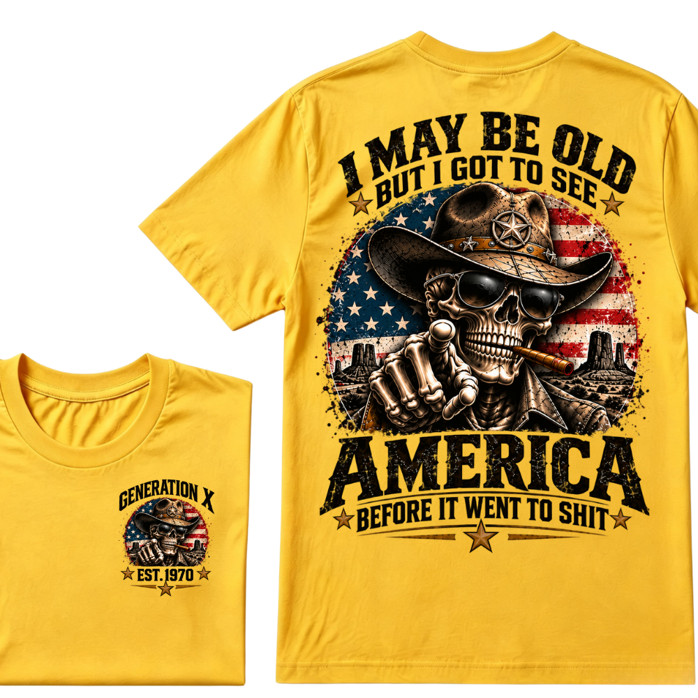 I May Be Old But I Got To See America Before It Went To Shit Generation X Est. Year Tee