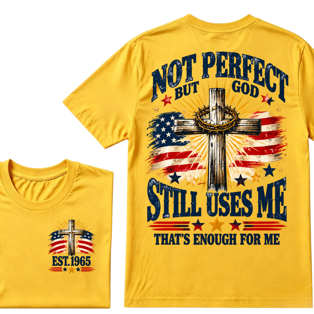 Not Perfect But God Still Uses Me That's Enough For Me Est.Year Tee
