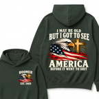 I May Be Old But I Got To See America Before It Went To Shit Est. Year Hoodie