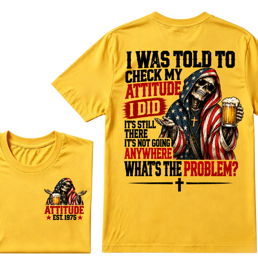 I Was Told To Check My Attitude American Flag Skeleton Beer Cross EST.Year Double Sided Print T‑Shirt