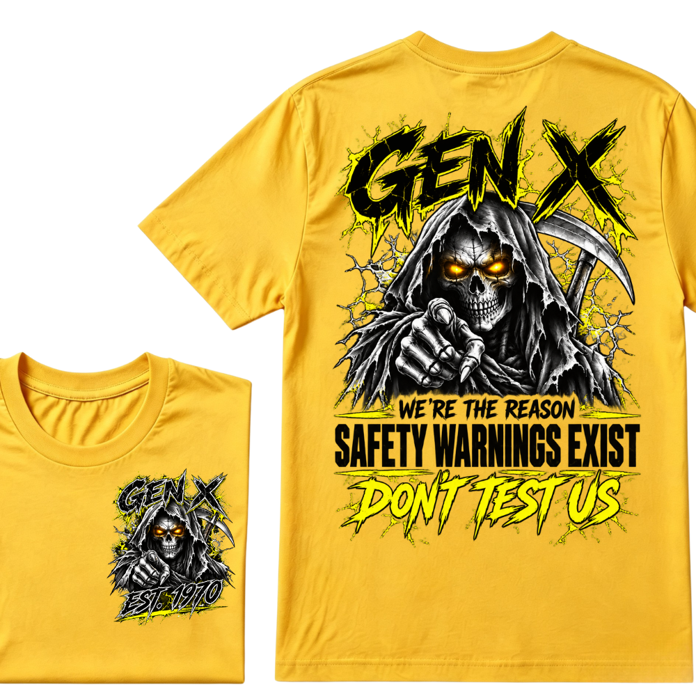 Gen X We're The Reason Safety Warnings Exist Don't Test Us EST.Year Grim Reaper Front And Back Print T-Shirt