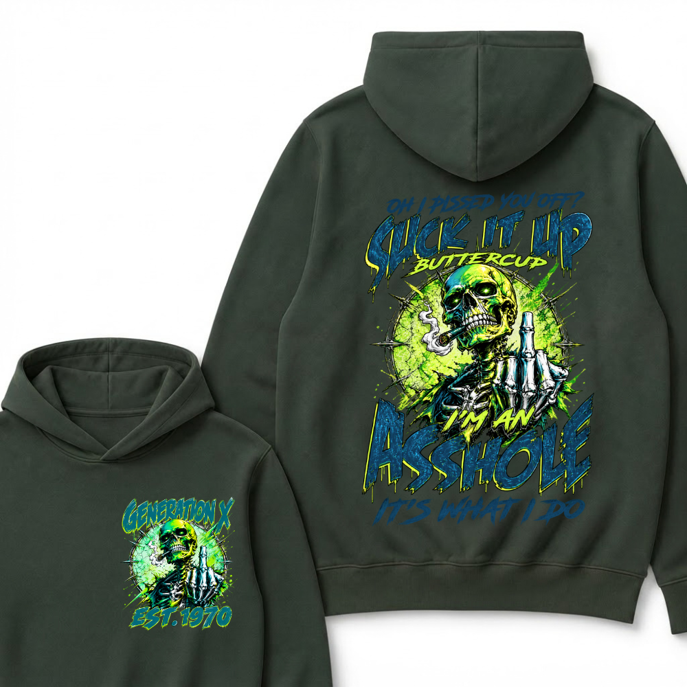Oh I Pissed You Off Suck It Up Buttercup I'm An Asshole It's What I Do Generation X Skeleton Custom EST Year Hoodie