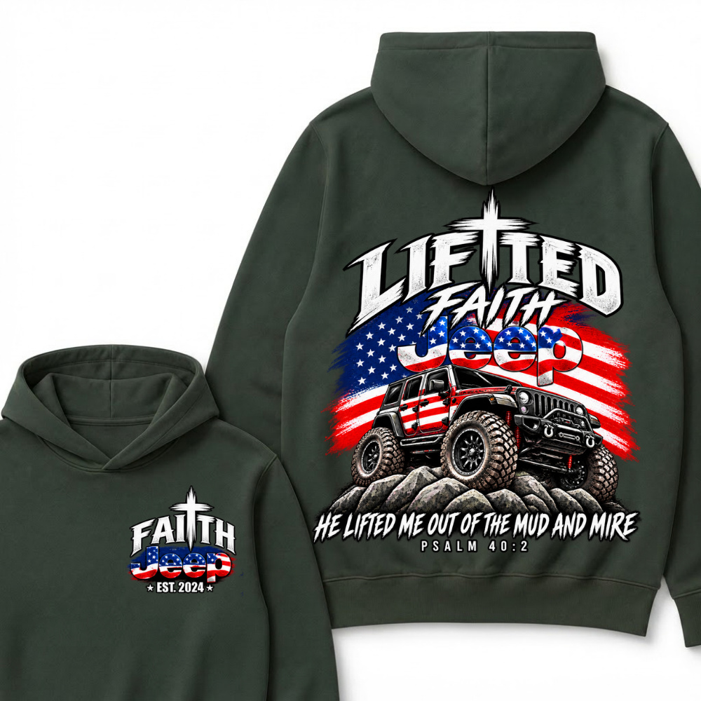 Lifted Faith Jeep He Lifted Me Out Of The Mud And Mire Psalm 40:2 EST.Year American Flag Offroad Double Sided Print Hoodie