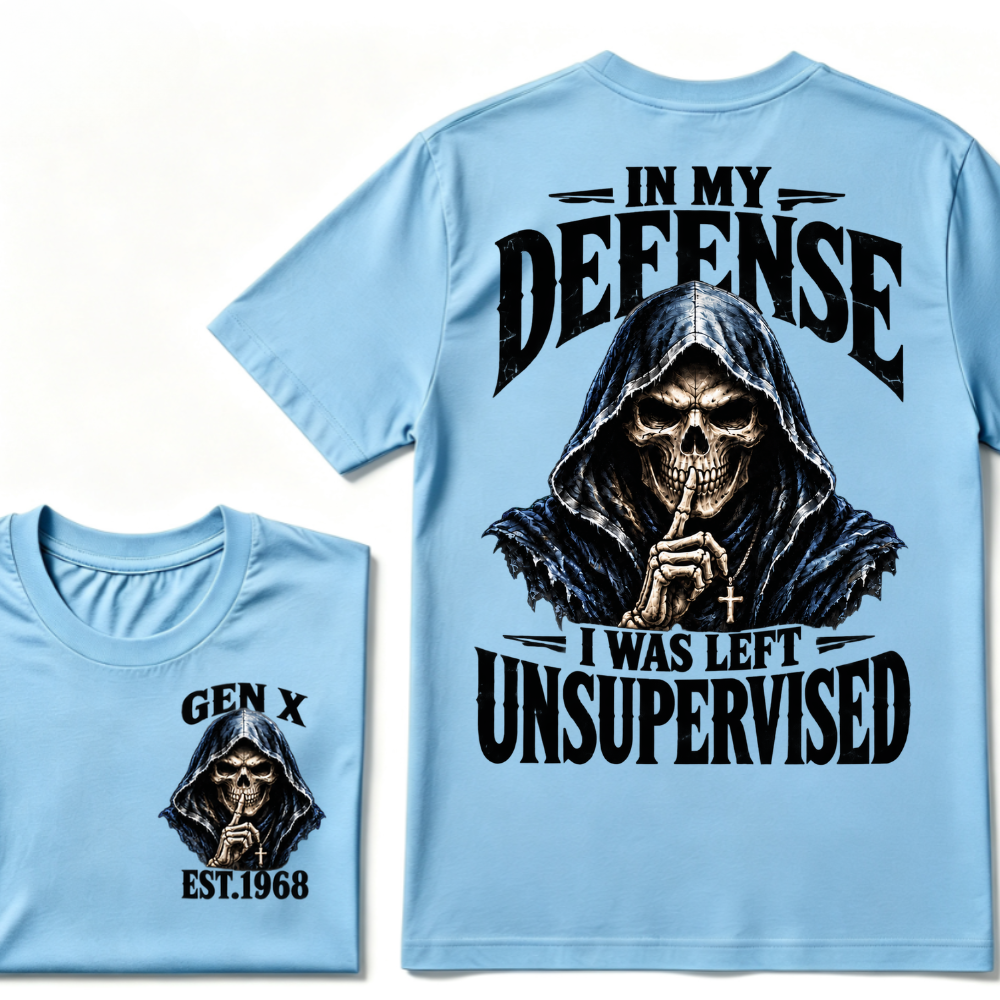 Gen X Custom EST Year | In My Defense I Was Left Unsupervised Tee