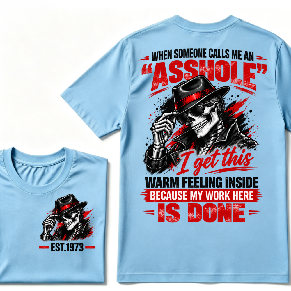 WHEN SOMEONE CALLS ME AN “ASSHOLE” I Get This Warm Feeling Inside EST.Year Fedora Skeleton Print T‑Shirt