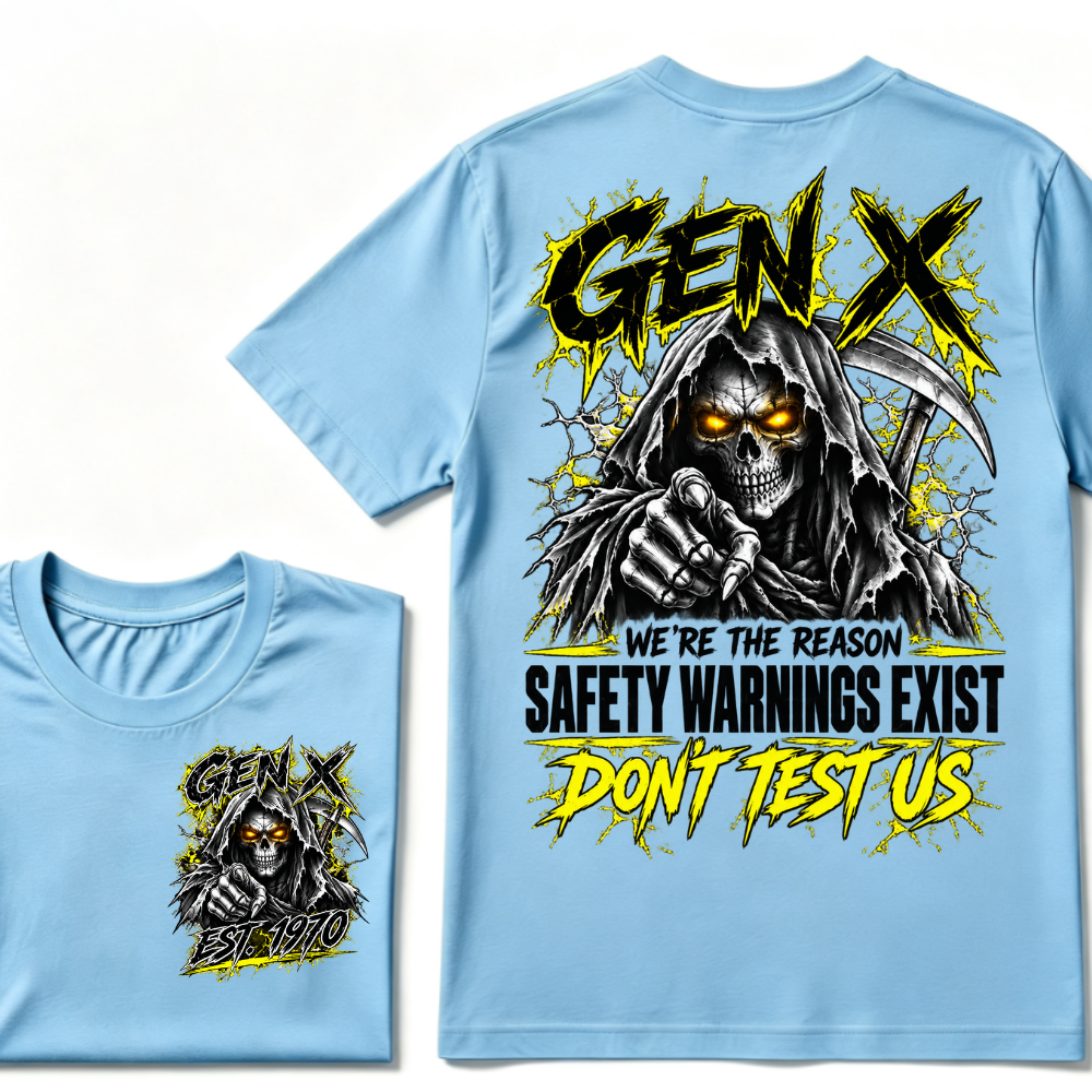 Gen X We're The Reason Safety Warnings Exist Don't Test Us EST.Year Grim Reaper Front And Back Print T-Shirt