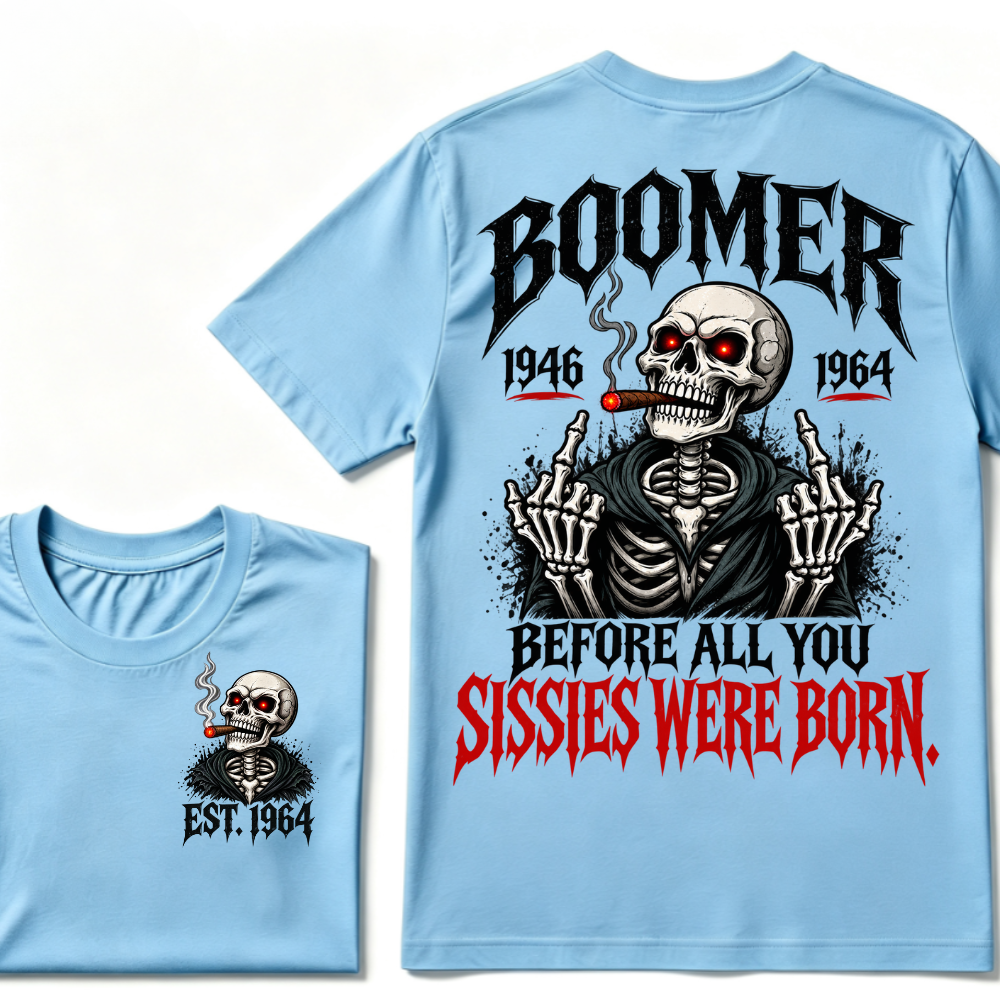 Boomer 1946 1964 Before All You Sissies Were Born Custom EST Year T-Shirt