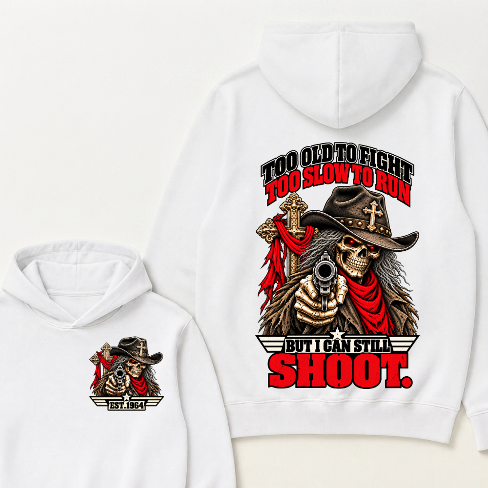Too Old To Fight Too Slow To Run But I Can Still Shoot.Est. Year Hoodie