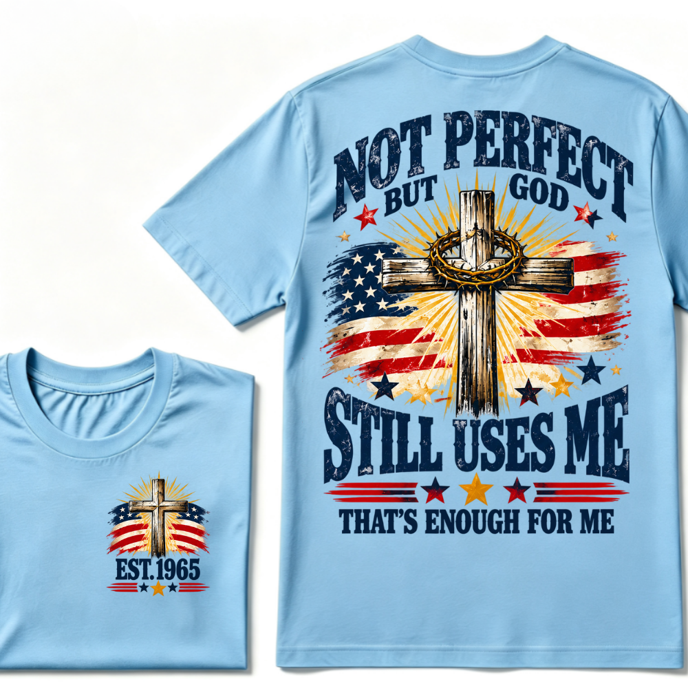 Not Perfect But God Still Uses Me That's Enough For Me Est.Year Tee