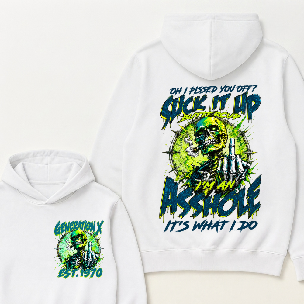 Oh I Pissed You Off Suck It Up Buttercup I'm An Asshole It's What I Do Generation X Skeleton Custom EST Year Hoodie