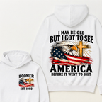 I May Be Old But I Got To See America Before It Went To Shit Est. Year Hoodie