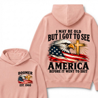 I May Be Old But I Got To See America Before It Went To Shit Est. Year Hoodie