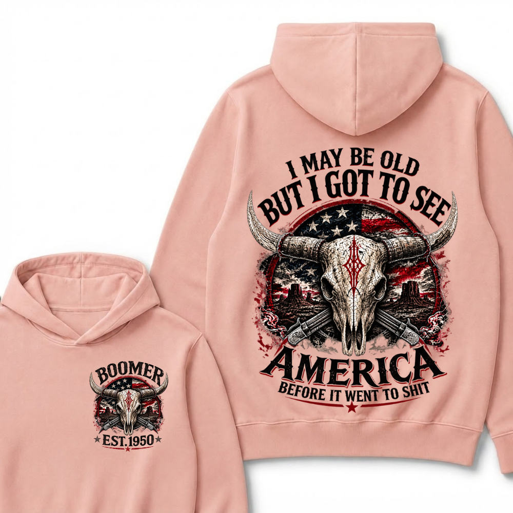 I May Be Old But I Got To See America Before It Went To Shit Boomer EST.Year Graphic Hoodie
