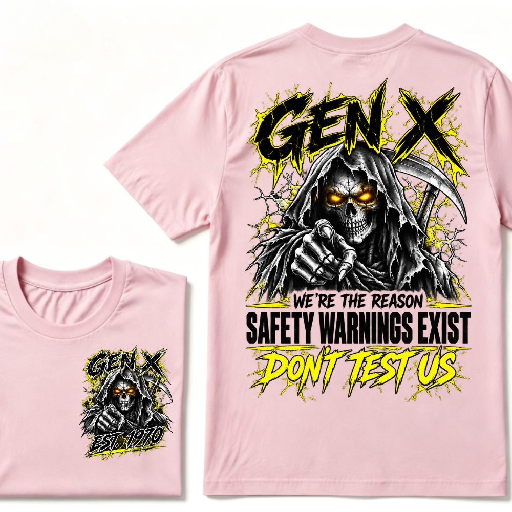 Gen X We're The Reason Safety Warnings Exist Don't Test Us EST.Year Grim Reaper Front And Back Print T-Shirt