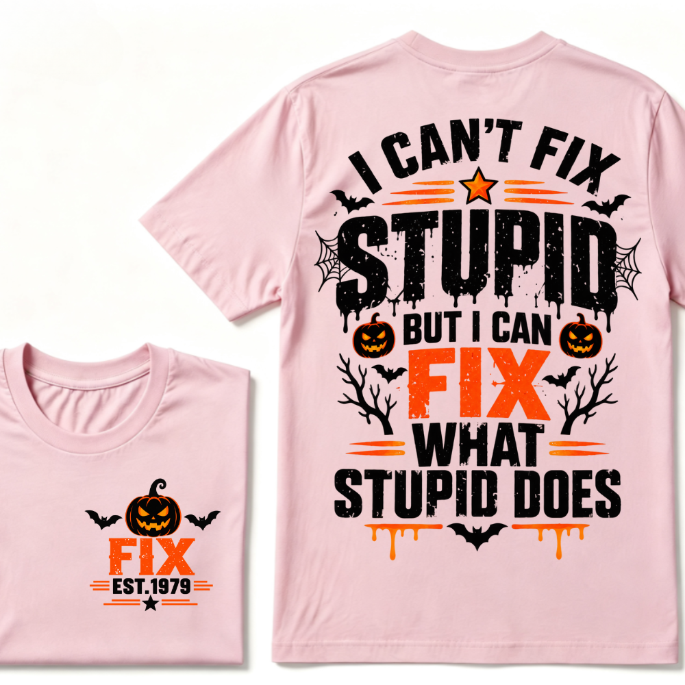 I Can't Fix Stupid But I Can Fix What Stupid Does Halloween Pumpkin EST.Year Vintage T-Shirt