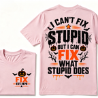 I Can't Fix Stupid But I Can Fix What Stupid Does Halloween Pumpkin EST.Year Vintage T-Shirt
