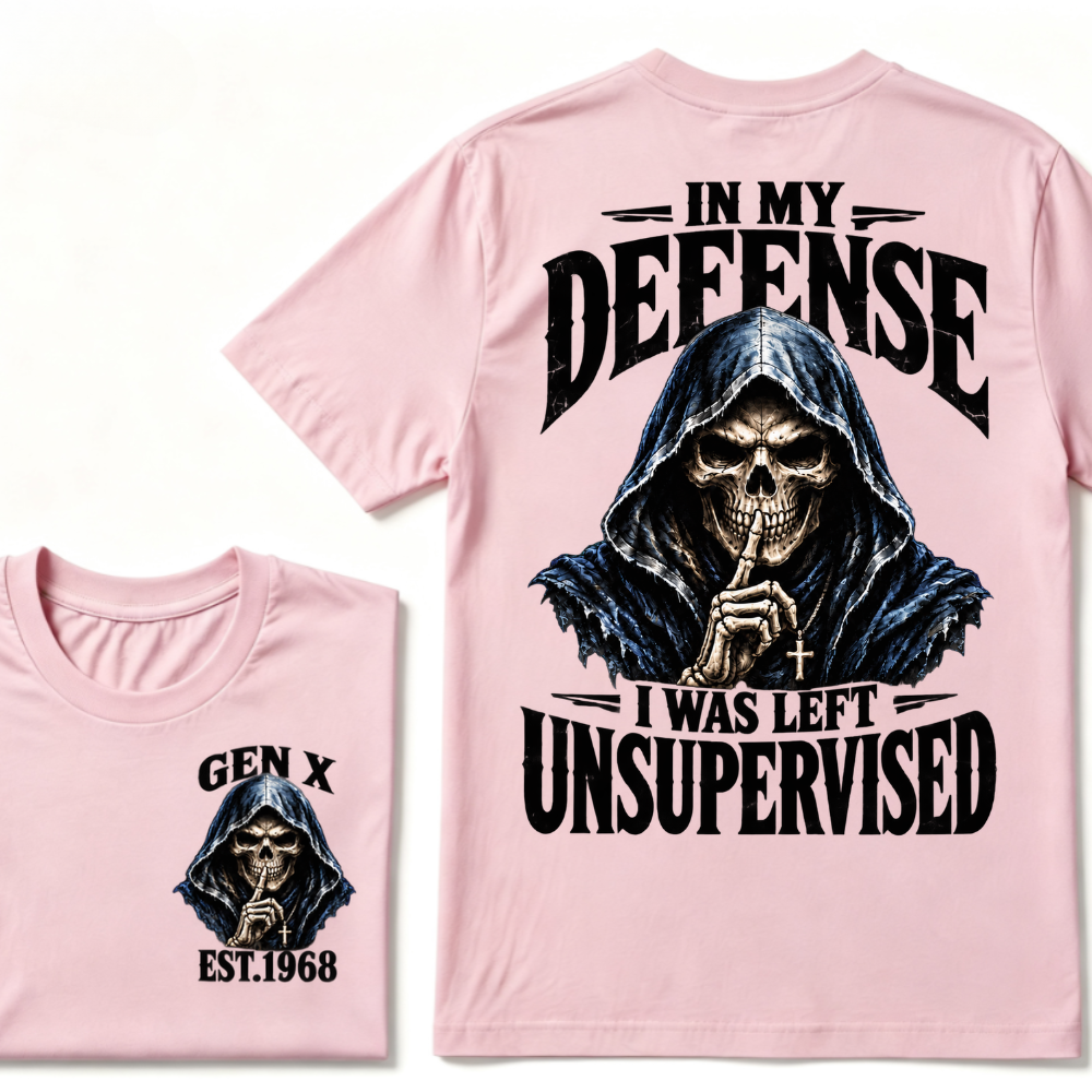 Gen X Custom EST Year | In My Defense I Was Left Unsupervised Tee