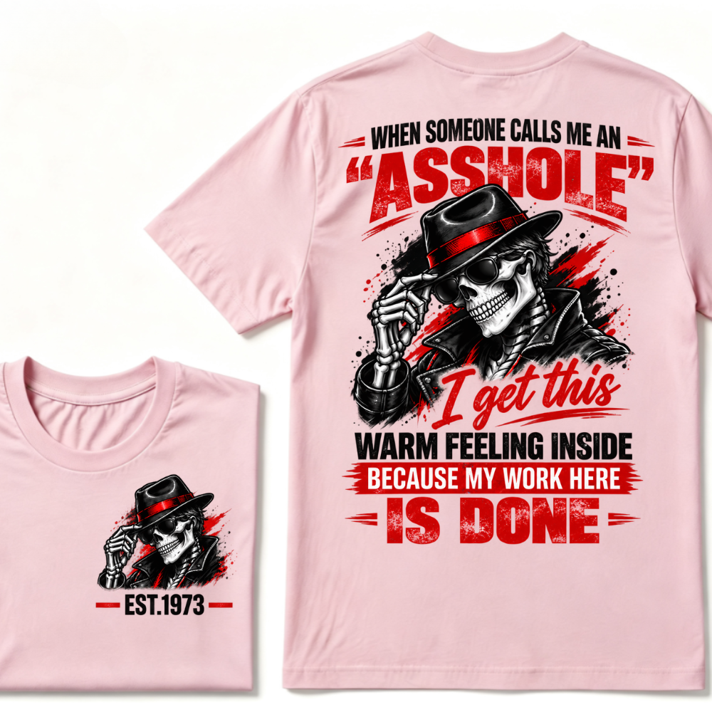 WHEN SOMEONE CALLS ME AN “ASSHOLE” I Get This Warm Feeling Inside EST.Year Fedora Skeleton Print T‑Shirt