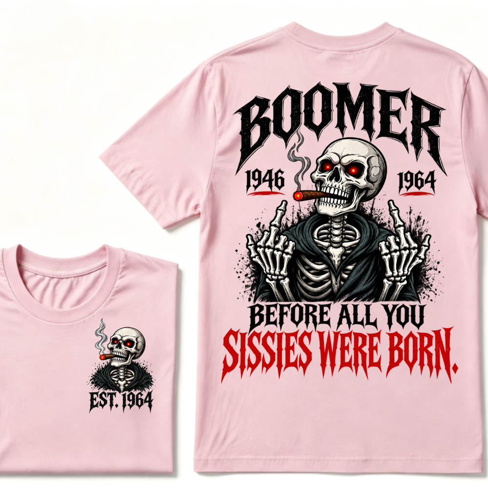 Boomer 1946 1964 Before All You Sissies Were Born Custom EST Year T-Shirt