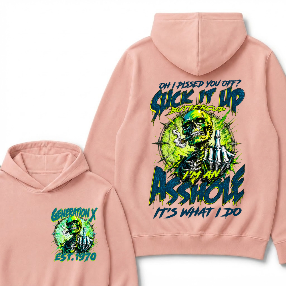 Oh I Pissed You Off Suck It Up Buttercup I'm An Asshole It's What I Do Generation X Skeleton Custom EST Year Hoodie