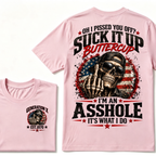 Oh I Pissed You Off? Suck It Up Buttercup I’m An Asshole It’s What I Do Generation X Est.Year Tee