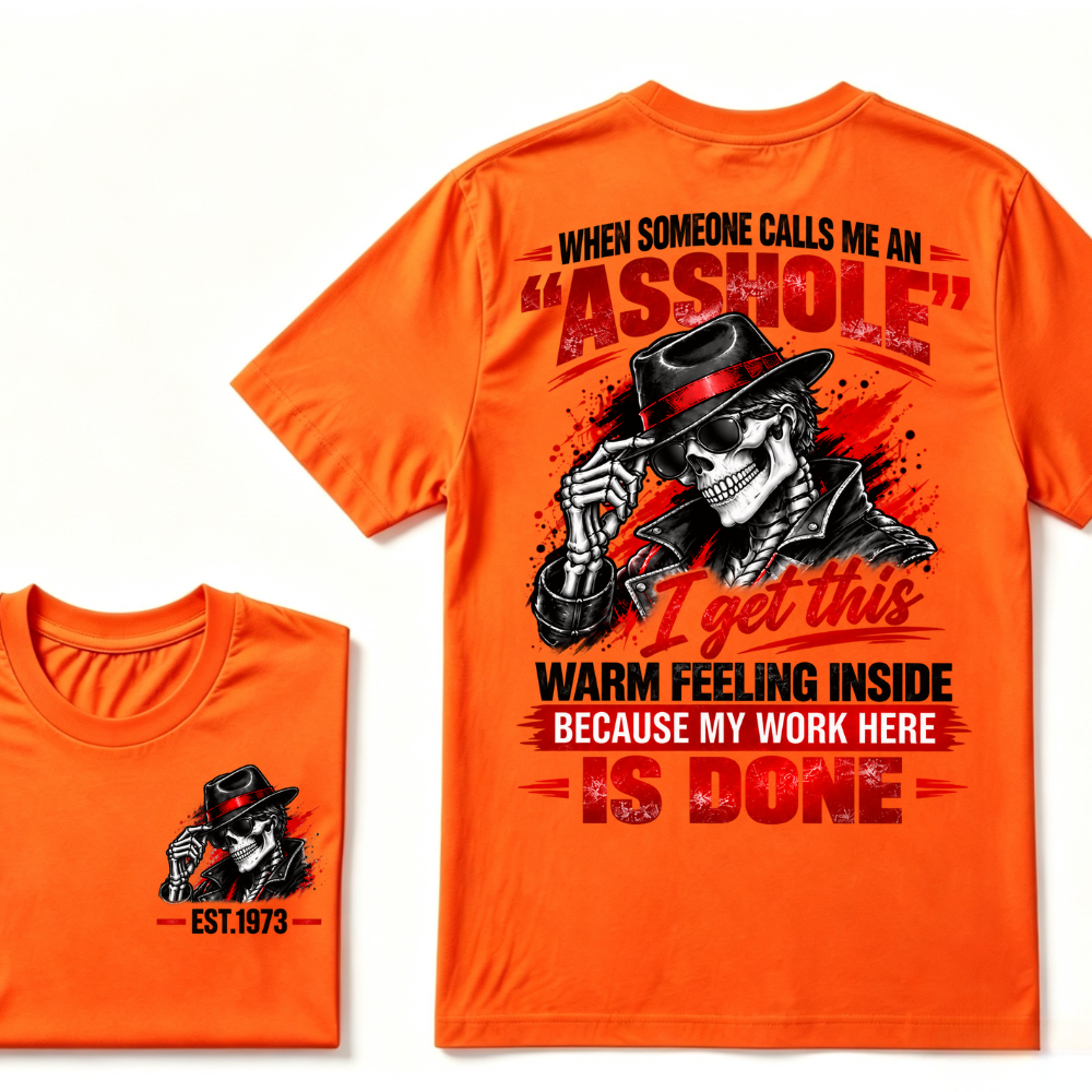 When Someone Calls Me Stubborn I Get This Warm Feeling Inside Because My Work Here Is Done EST.Year Fedora Skeleton Double Sided Print T-Shirt