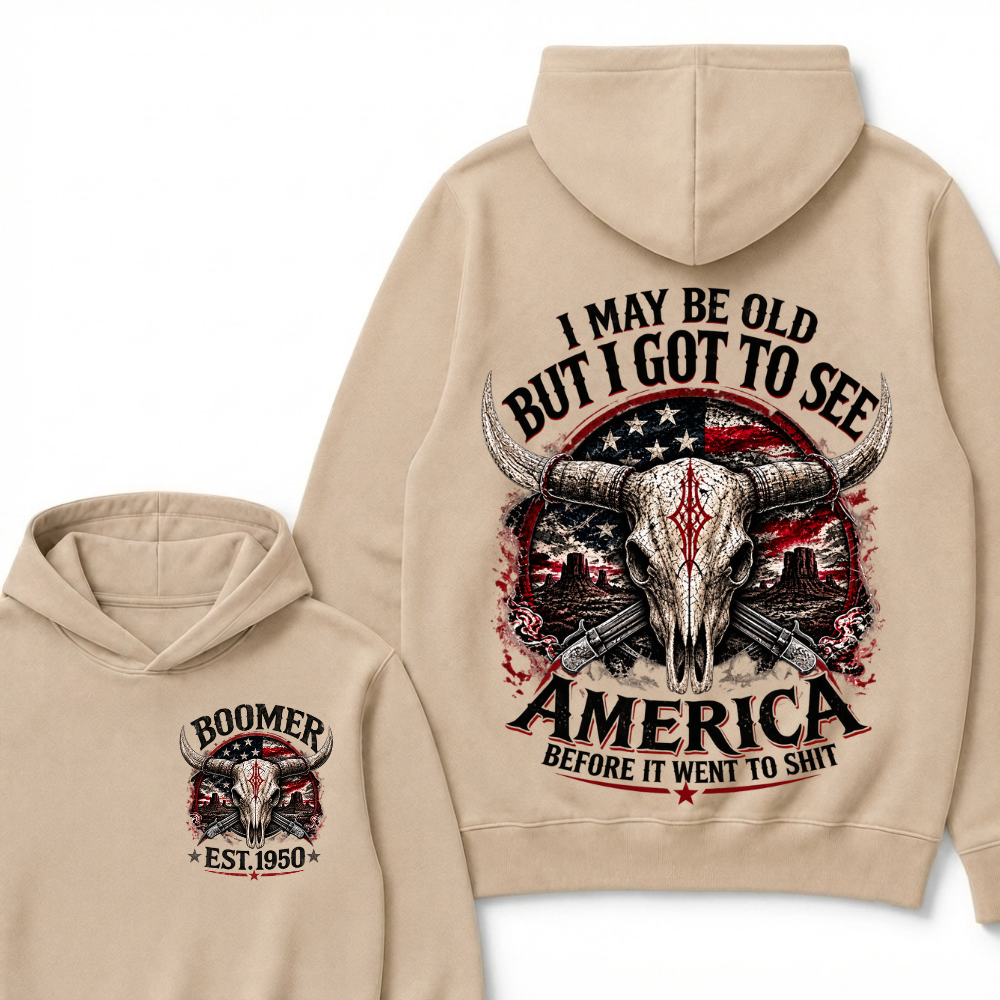 I May Be Old But I Got To See America Before It Went To Shit Boomer EST.Year Graphic Hoodie
