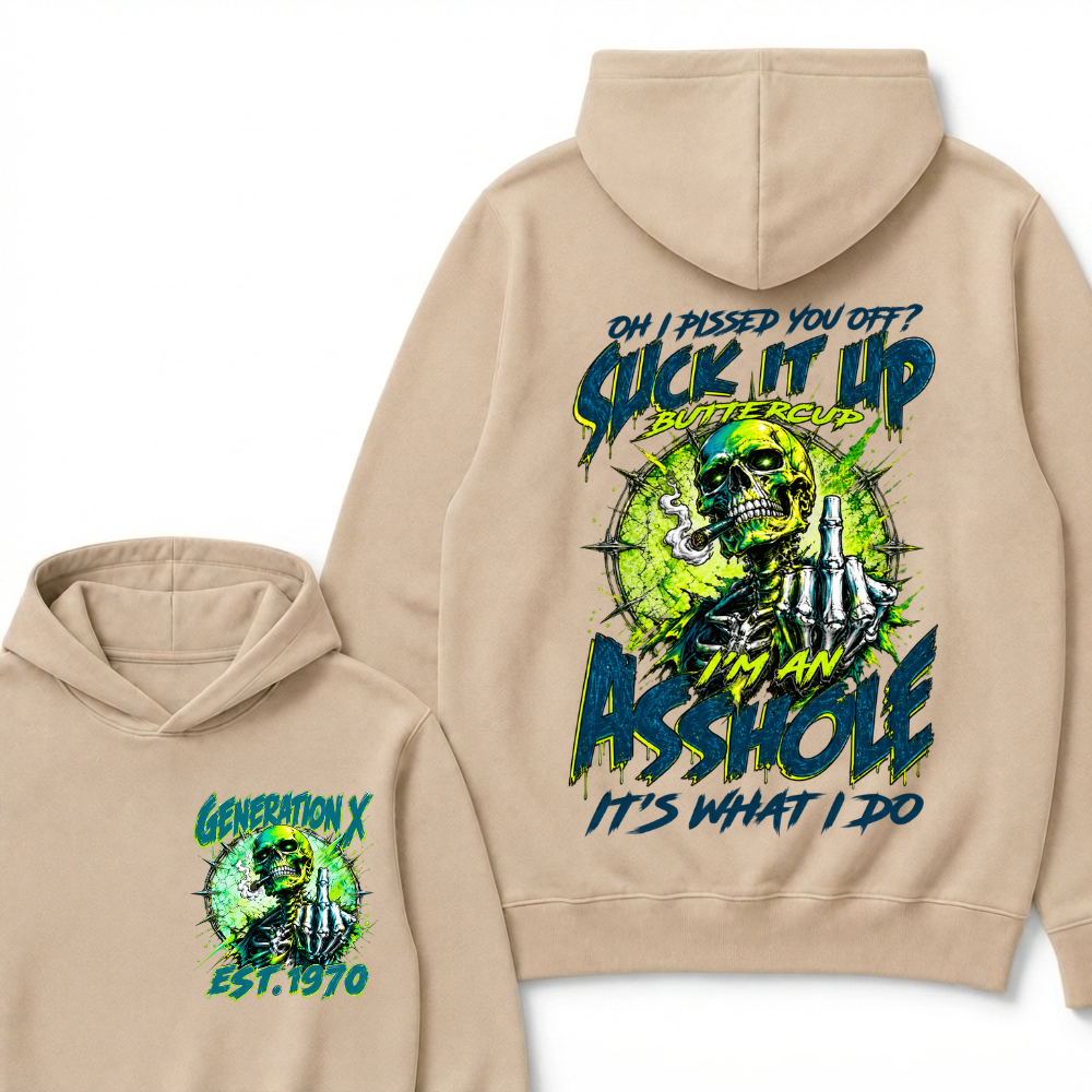 Oh I Pissed You Off Suck It Up Buttercup I'm An Asshole It's What I Do Generation X Skeleton Custom EST Year Hoodie