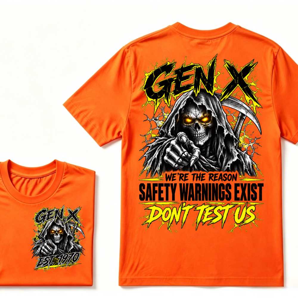 Gen X We're The Reason Safety Warnings Exist Don't Test Us EST.Year Grim Reaper Front And Back Print T-Shirt