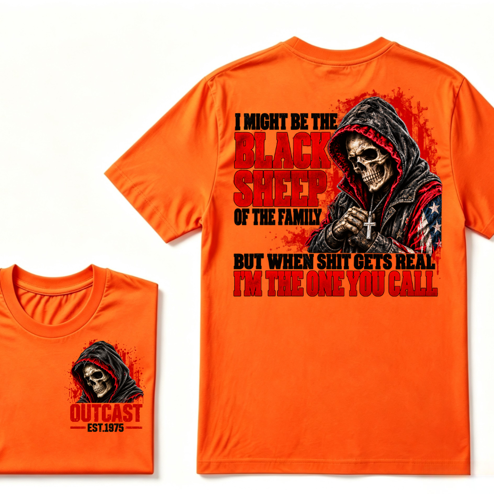 I MIGHT BE THE BLACK SHEEP OF THE FAMILY BUT WHEN SHIT GETS REAL I’M THE ONE YOU CALL EST.Year T-Shirt
