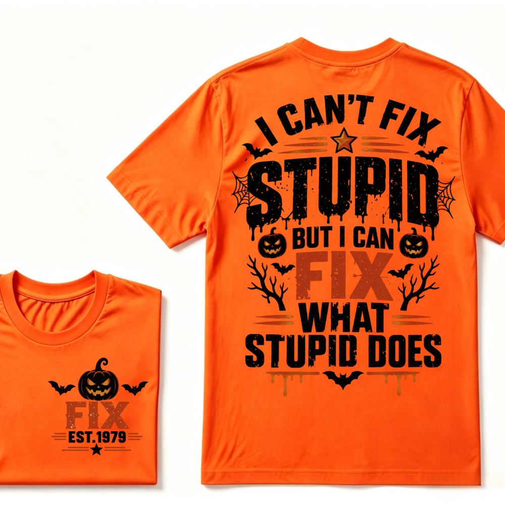 I Can't Fix Stupid But I Can Fix What Stupid Does Halloween Pumpkin EST.Year Vintage T-Shirt