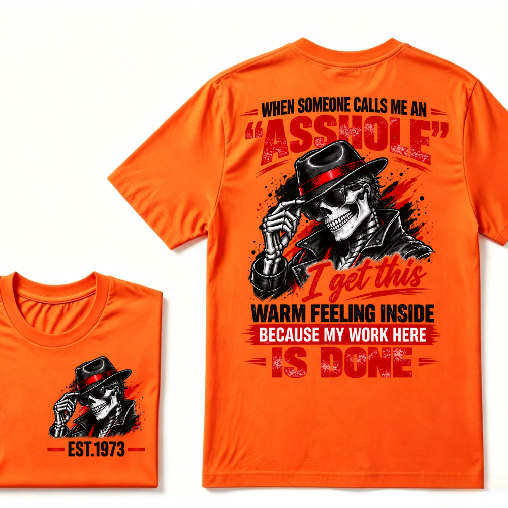 WHEN SOMEONE CALLS ME AN “ASSHOLE” I Get This Warm Feeling Inside EST.Year Fedora Skeleton Print T‑Shirt