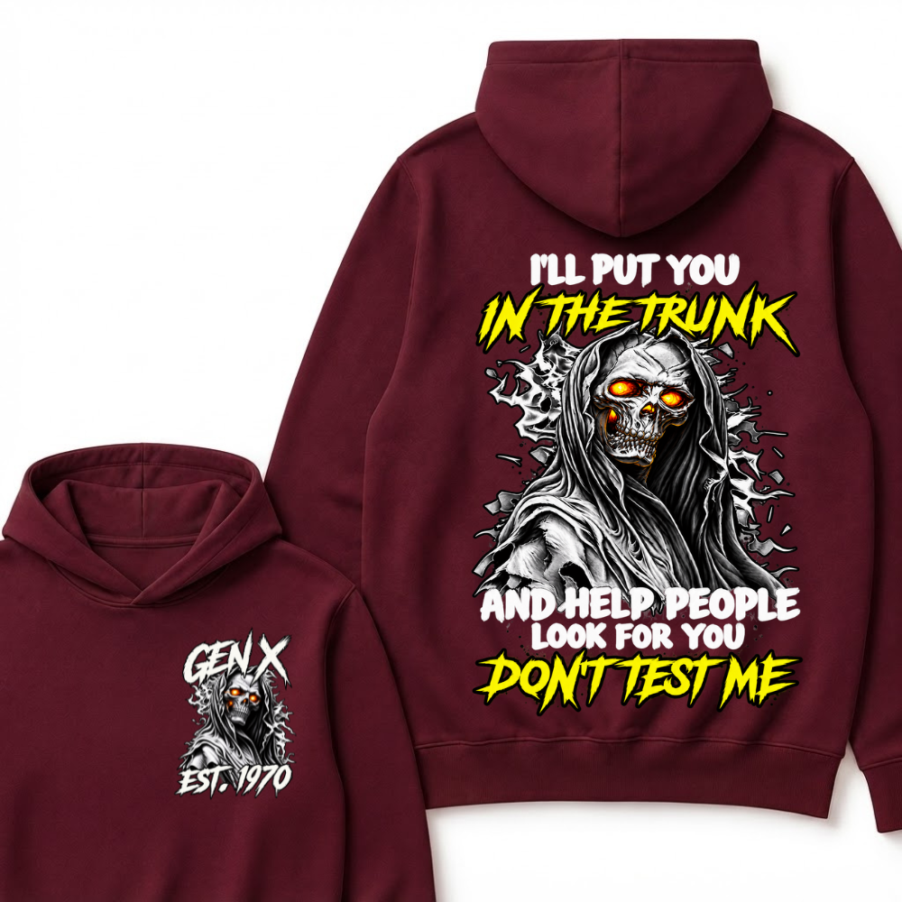 Custom Your Year I'll Put You In The Trunk And Help People Look For You Don't Test Me Hooded