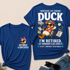 Whatever Life Throws Duck I'm Retired Let Somebody Else Catch It Off Duty Unbothered Not My Problem V-Neck tee