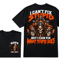 I Can't Fix Stupid But I Can Fix What Stupid Does EST.Year Reaper Skull Halloween T-Shirt，Halloween Tee