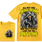 I'll Put You In The Trunk And Help People Look For You Don't Test Me EST.Year Grim Reaper Front And Back Print T-Shirt