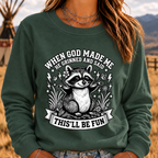 When God Made Me He Grinned And Said This'll Be Fun Sweatshirt
