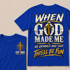 When God Made Me He Grinned And Said This'll Be Fun Custom Your Year T-shirt