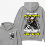 Custom Your Year I'll Put You In The Trunk And Help People Look For You Don't Test Me Hooded