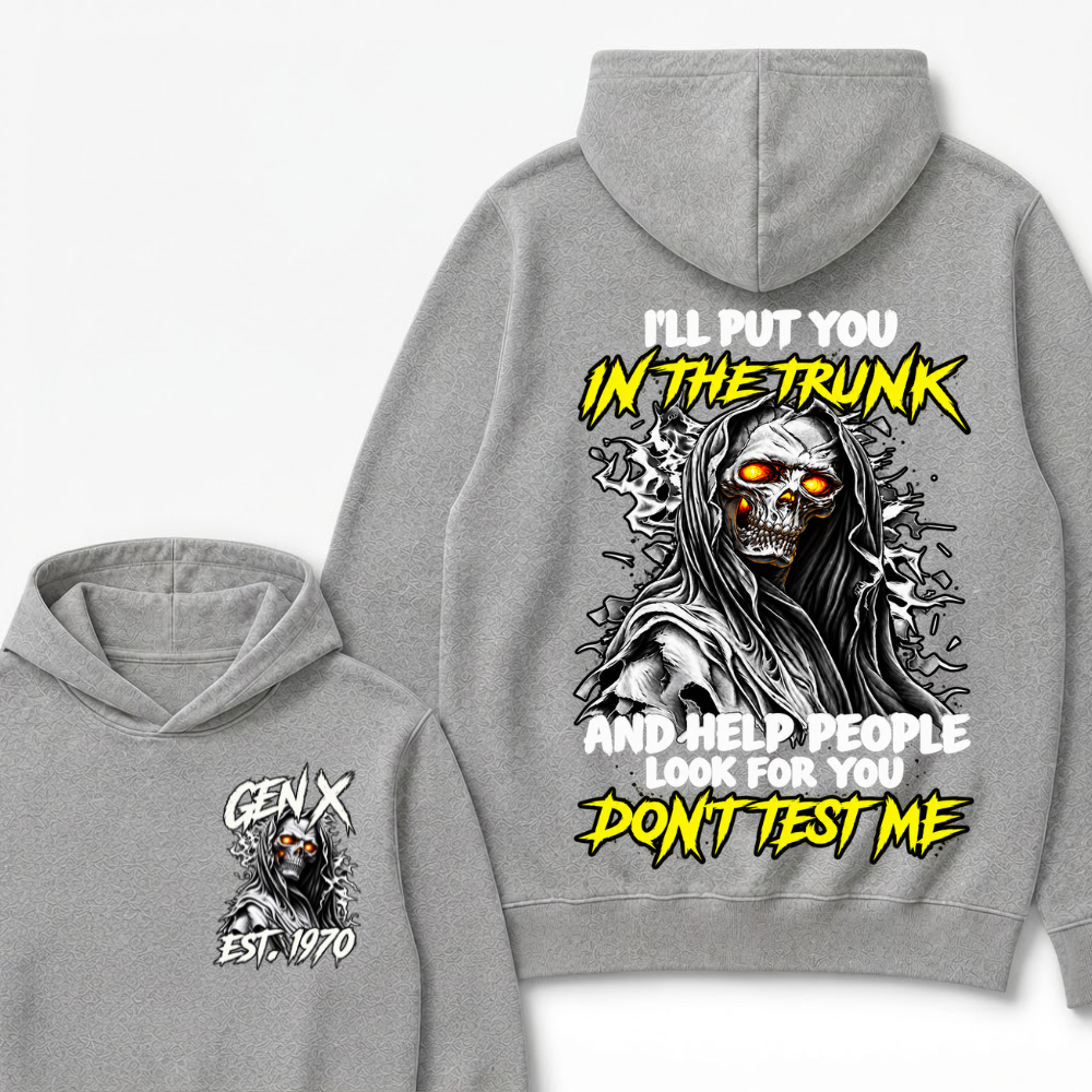 Custom Your Year I'll Put You In The Trunk And Help People Look For You Don't Test Me Hooded