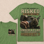 If You Haven't Risked Coming Home Under A Flag Custom Year Tops