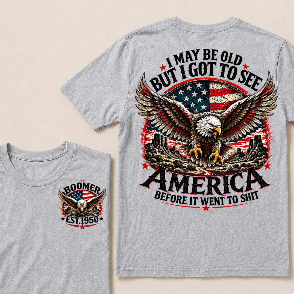 I May Be Old But I Got To See America Before It Went To Shit Boomer Custom EST Year Bald Eagle American Flag Double Sided T-Shirt