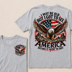 I May Be Old But I Got To See America Before It Went To Shit Boomer Custom EST Year Bald Eagle American Flag Double Sided T-Shirt