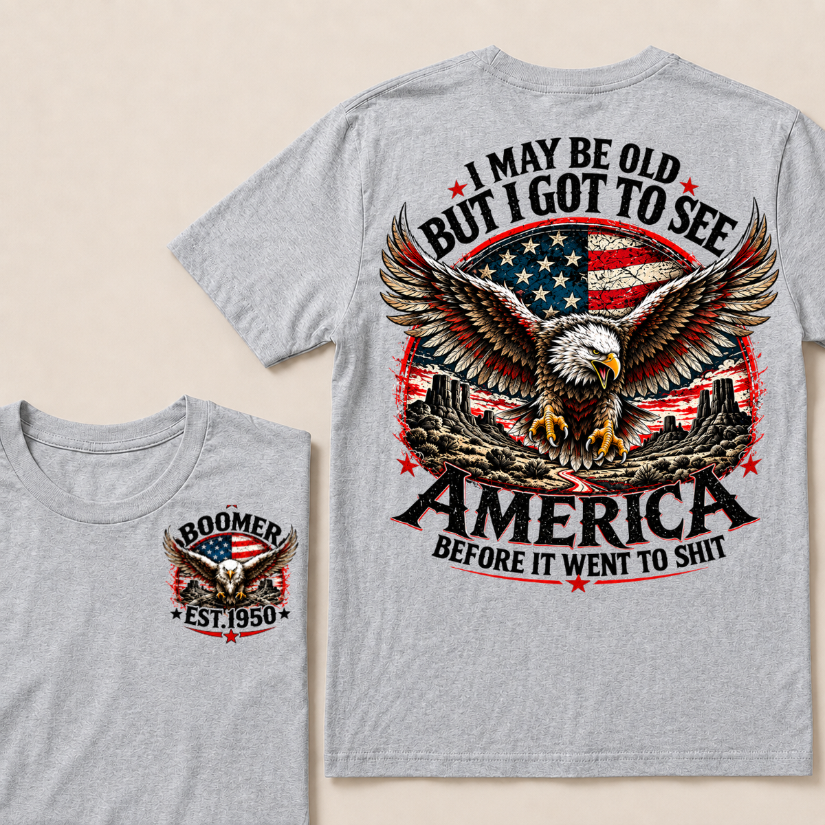 I May Be Old But I Got To See America Before It Went To Shit Boomer Custom EST Year Bald Eagle American Flag Double Sided T-Shirt